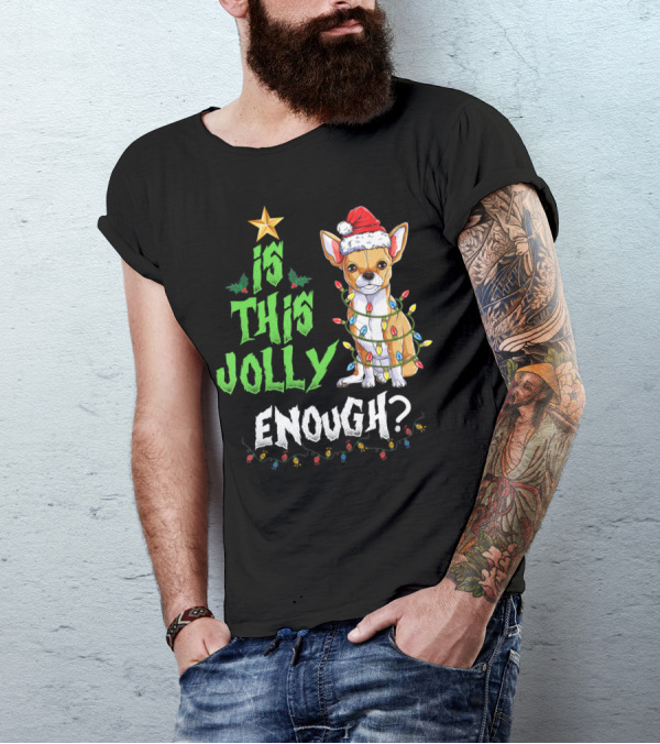Is This Jolly Enough Funny Chihuahua With Holiday Lights And Santa Hat T-Shirt