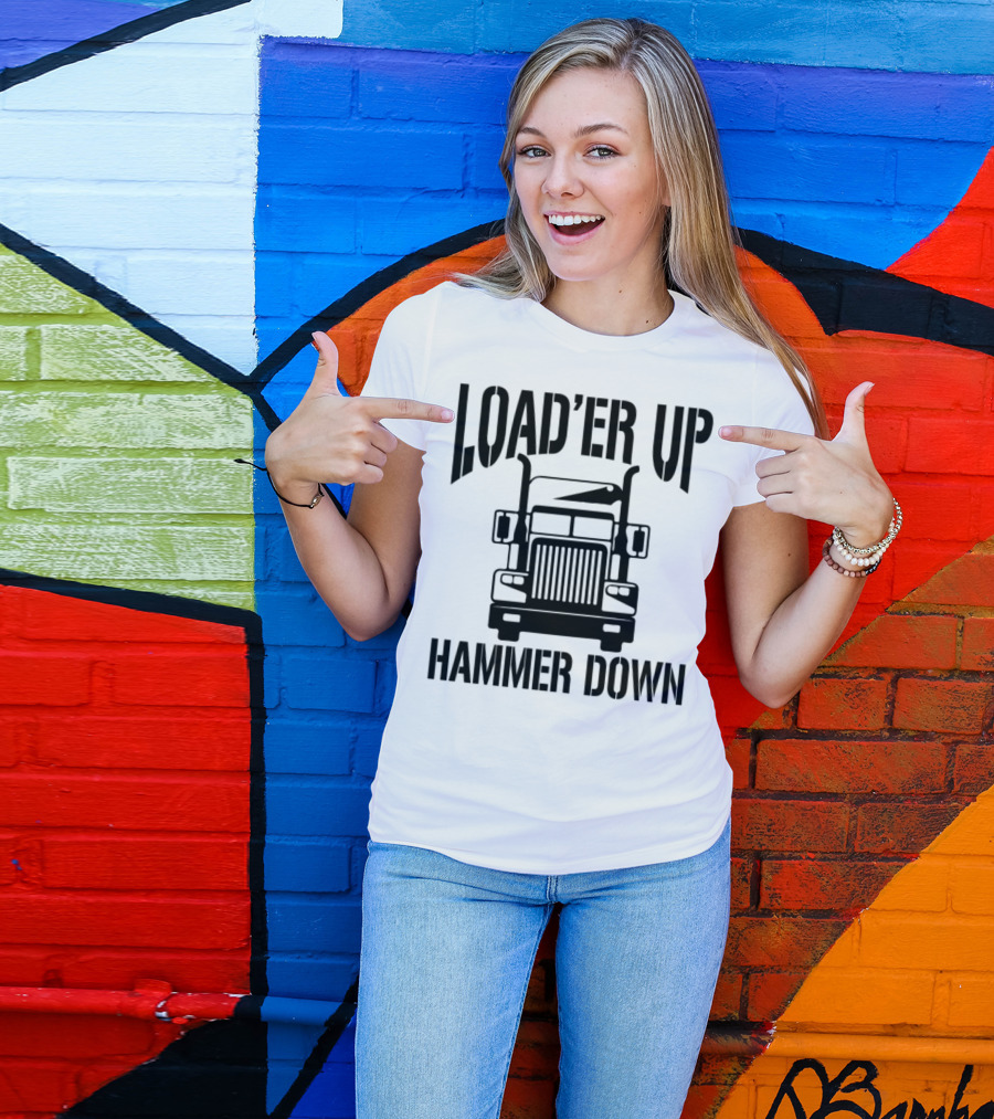 Load'er Up Hammer Down Semi Truck Grille Enthusiast T-Shirt