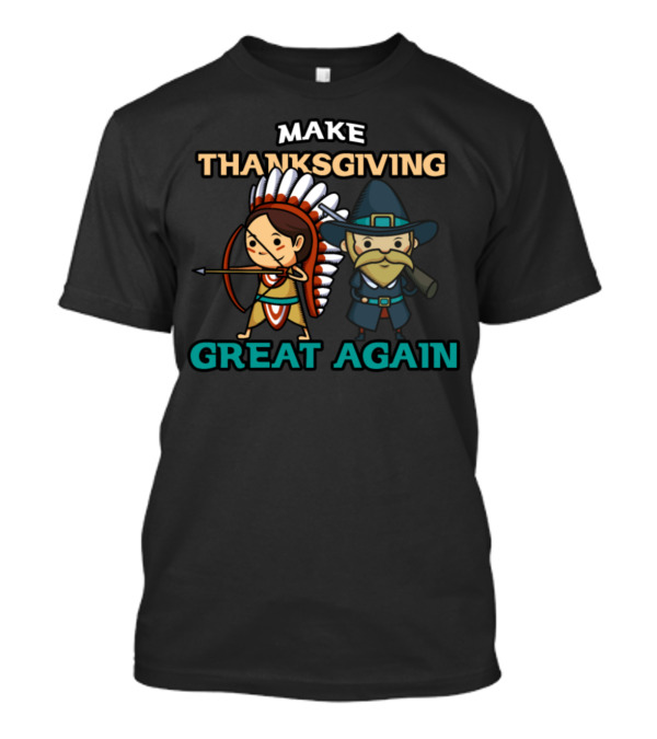 Make Thanksgiving Great Again Cowboy And Indians T-Shirt