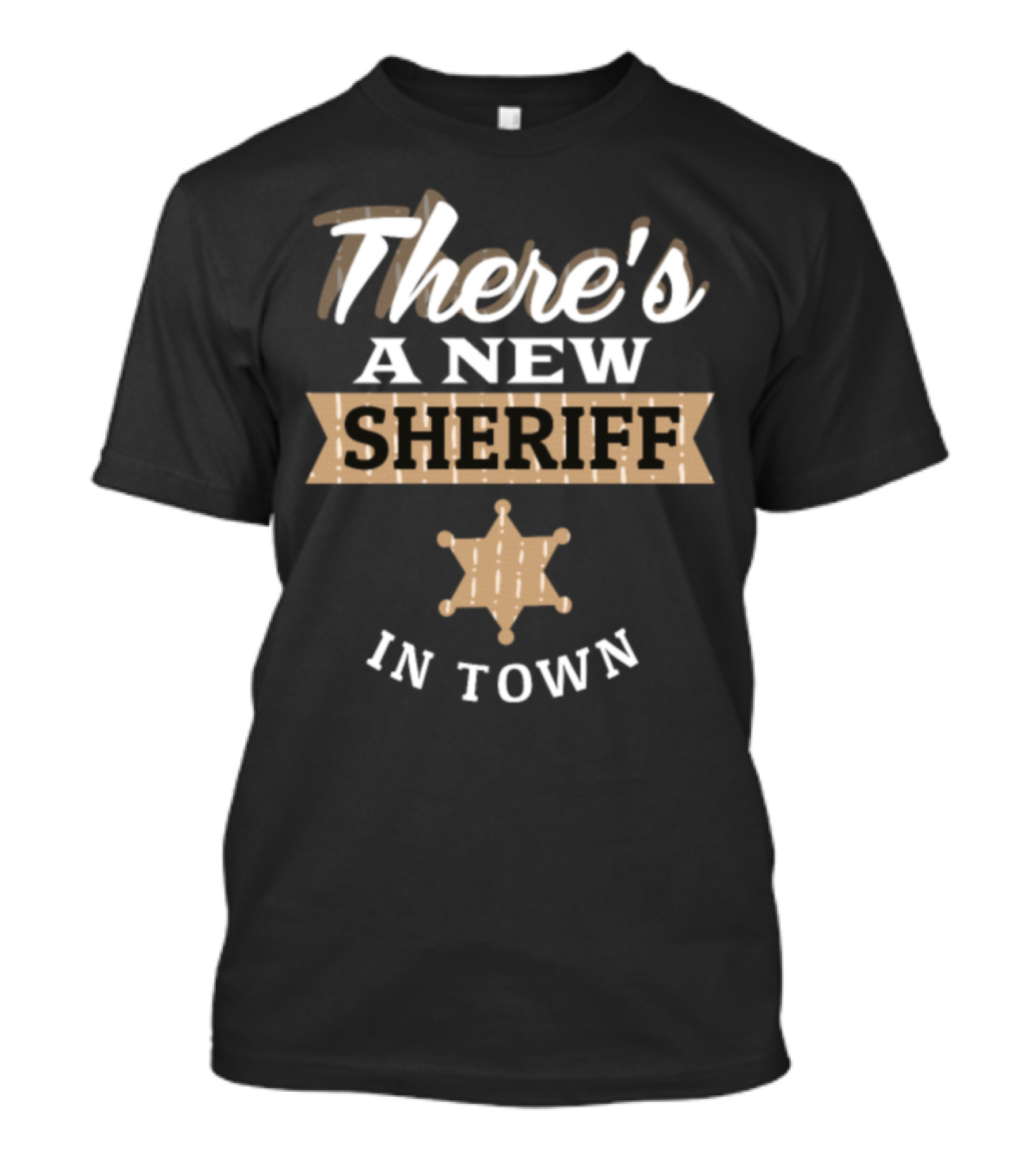There's A New Sheriff In Town Deputy Cowboy Badge T-Shirt