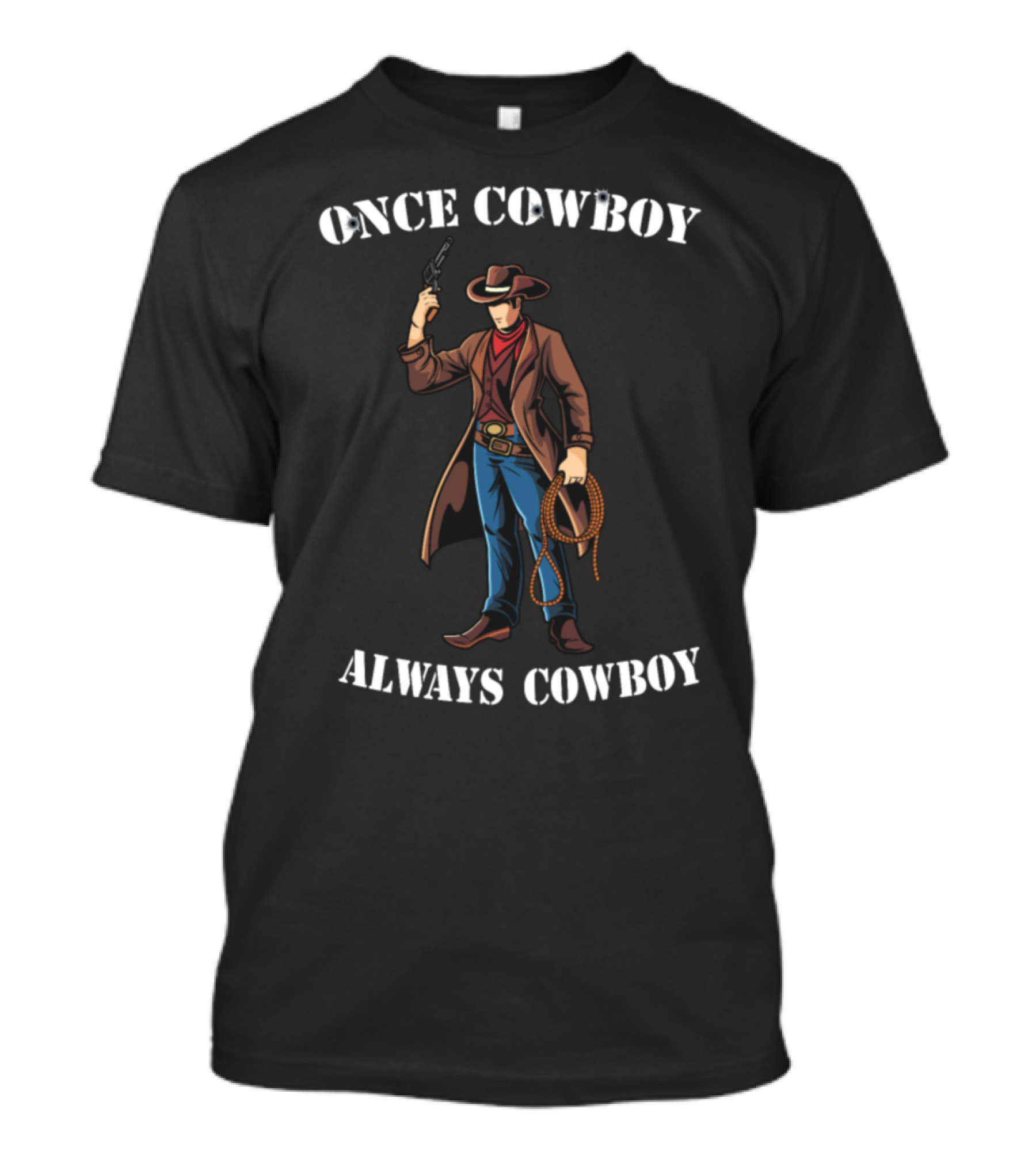 Once Cowboy Always Cowboy T-Shirt