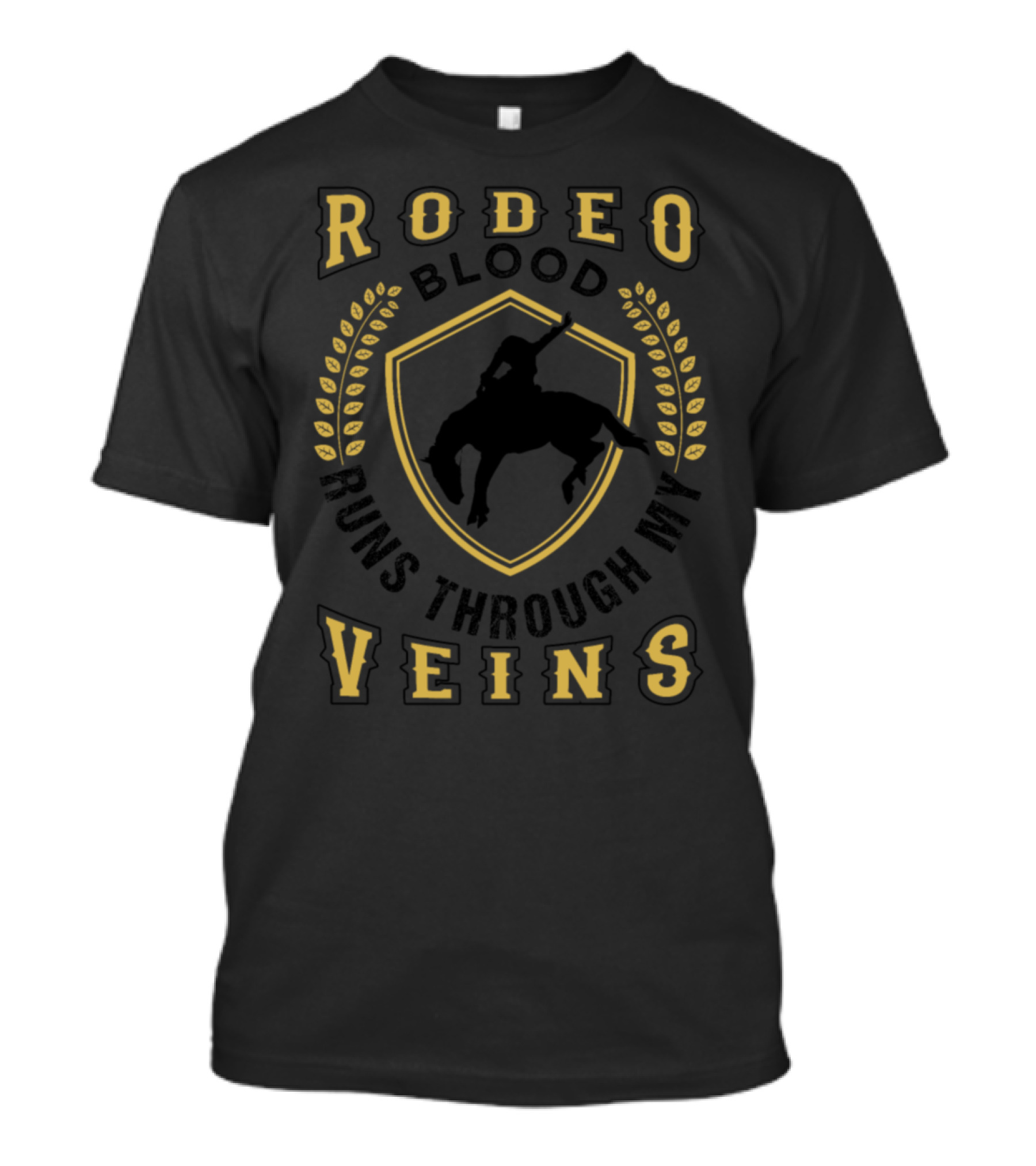 RODEO BLOOD RUNS THROUGH MY VEINS T-Shirt