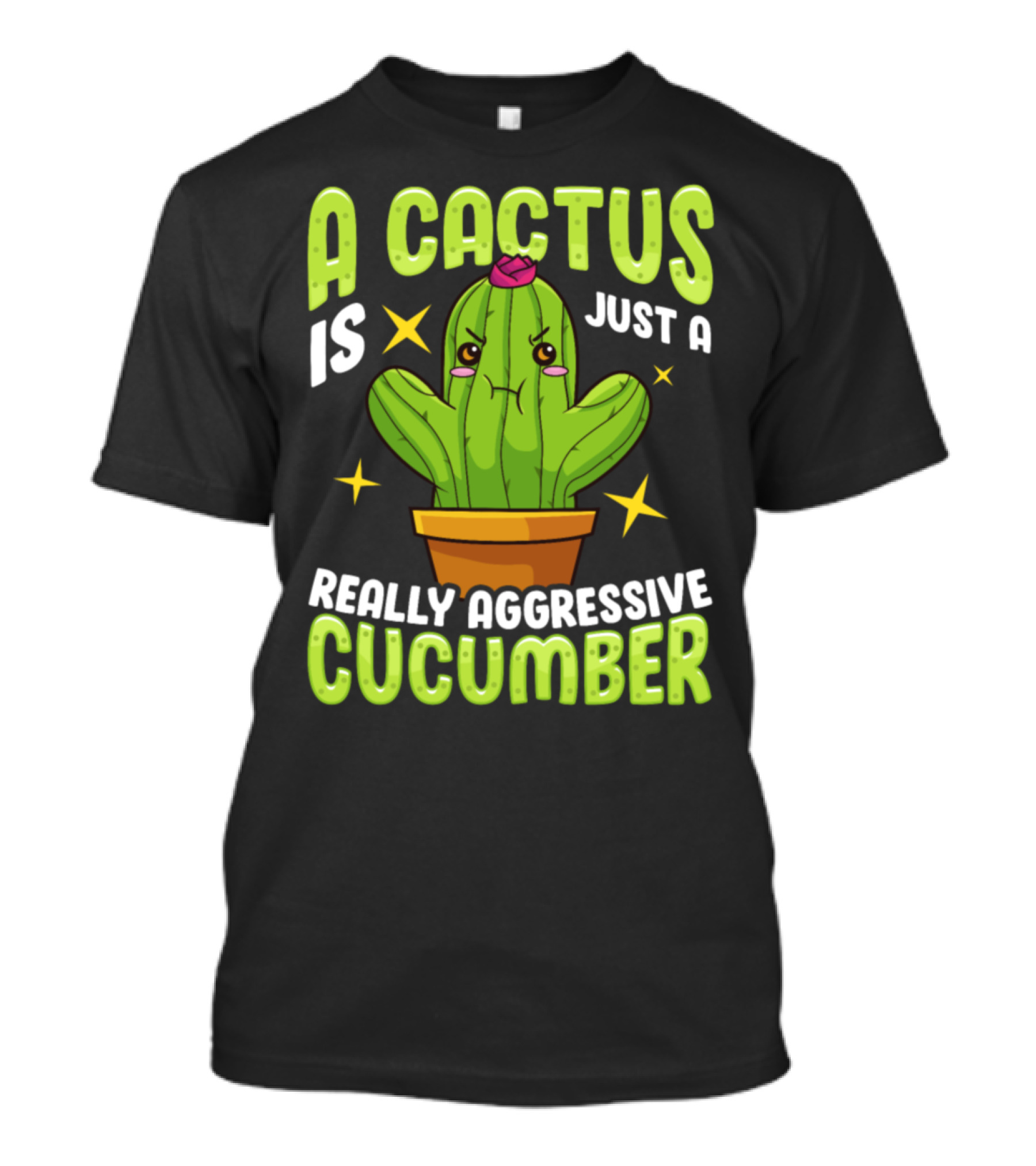 A Cactus Is Just A Really Aggressive Cucumber T-Shirt