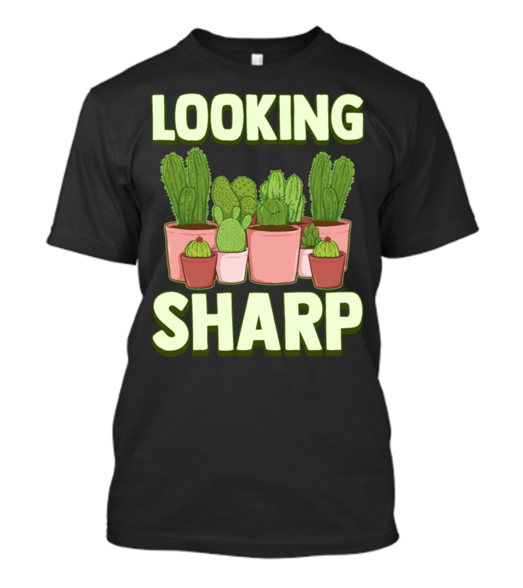 Looking Sharp Funny Cactus And Plants Pun T-Shirt