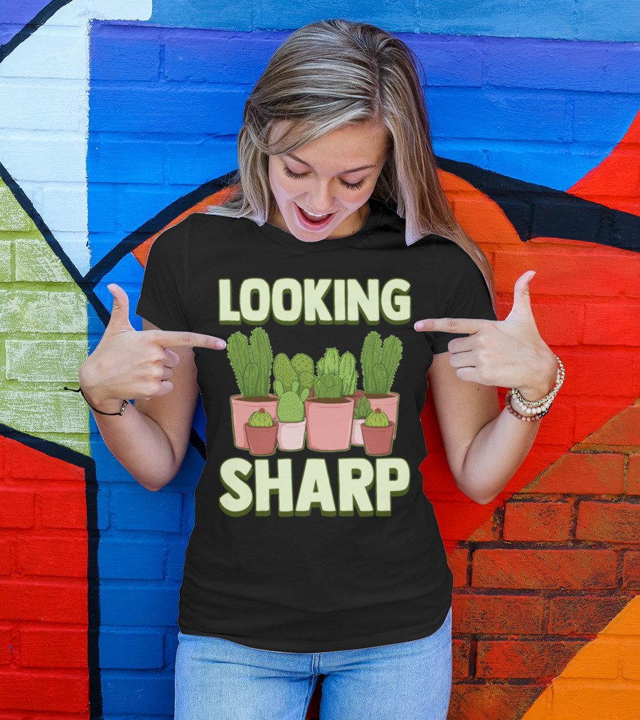 Looking Sharp Funny Cactus And Plants Pun T-Shirt