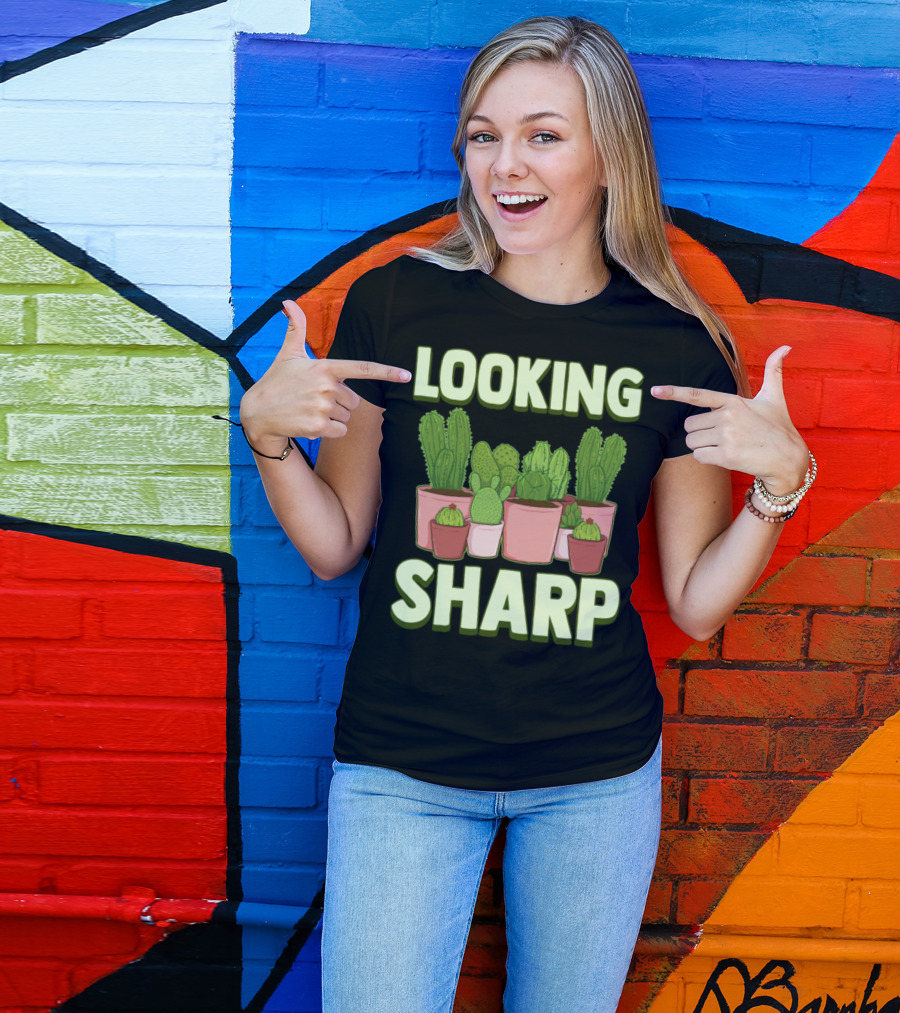 Looking Sharp Funny Cactus And Plants Pun T-Shirt