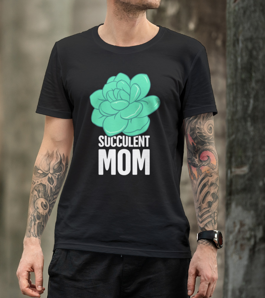 Succulent Mom Gardening Plant T-Shirt