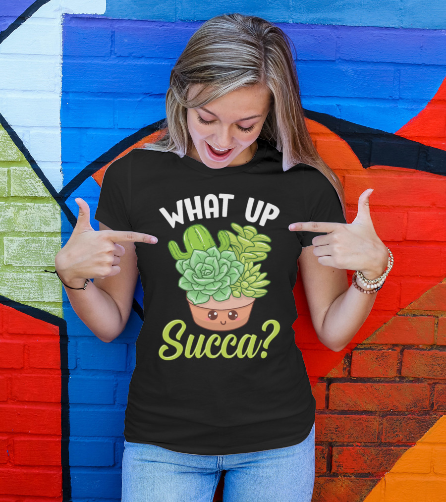 What Up Succa Funny Punny Succulent Cactus Pun T-Shirt