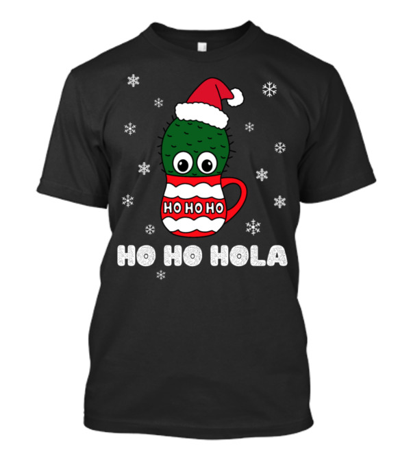 Ho Ho Hola Cactus With Santa Hat And Ho Ho Ho Mug Surrounded By Snowflakes T-Shirt