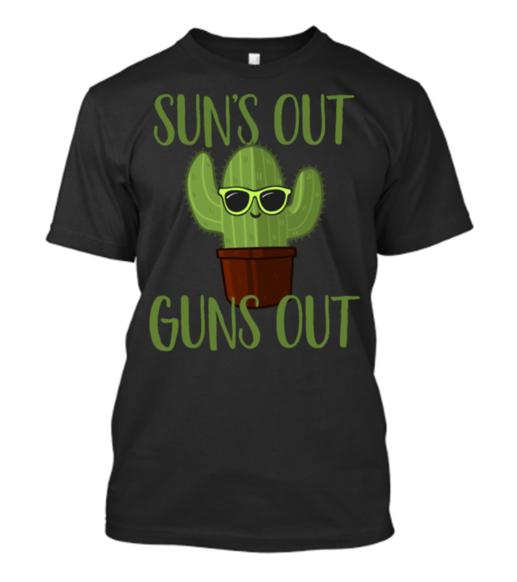 SUN'S OUT GUNS OUT FUNNY SUNGLASSES CACTUS T-Shirt