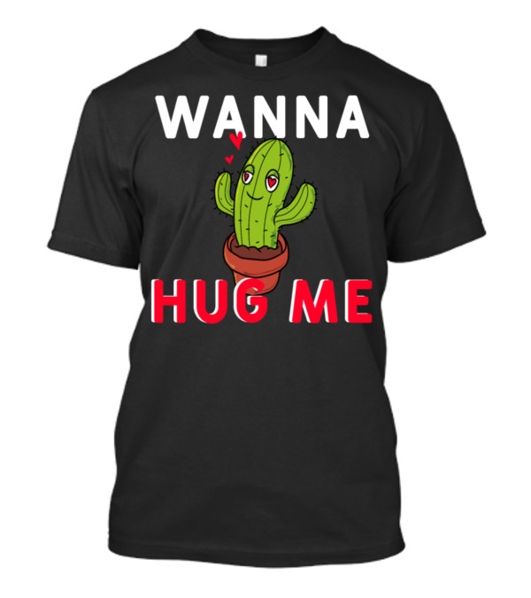 Wanna Hug Me Cactus Cute Heart Eyes Pot T-Shirt