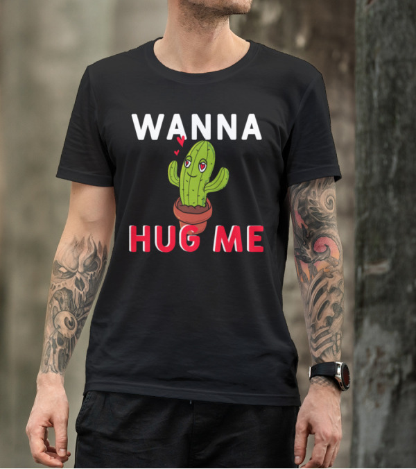 Wanna Hug Me Cactus Cute Heart Eyes Pot T-Shirt