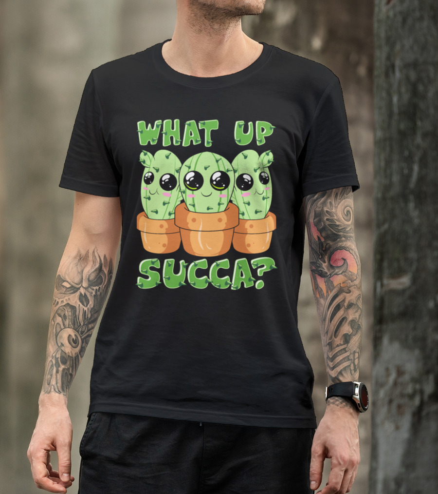 What Up Succa Cute Funny Kawaii Cactus Succulent Pun T-Shirt