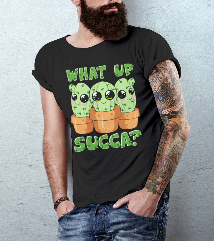 What Up Succa Cute Funny Kawaii Cactus Succulent Pun T-Shirt