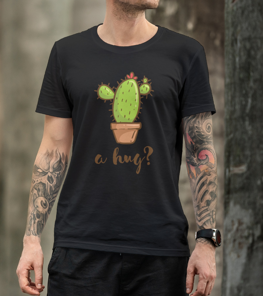 A Hug? Cactus Love In A Pot With Flower T-Shirt