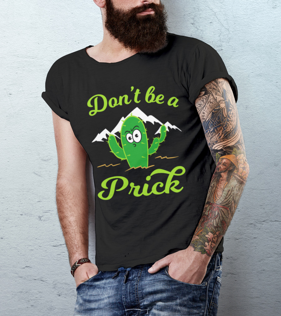 Don't Be A Prick Mad Greeny Cactus Plant T-Shirt
