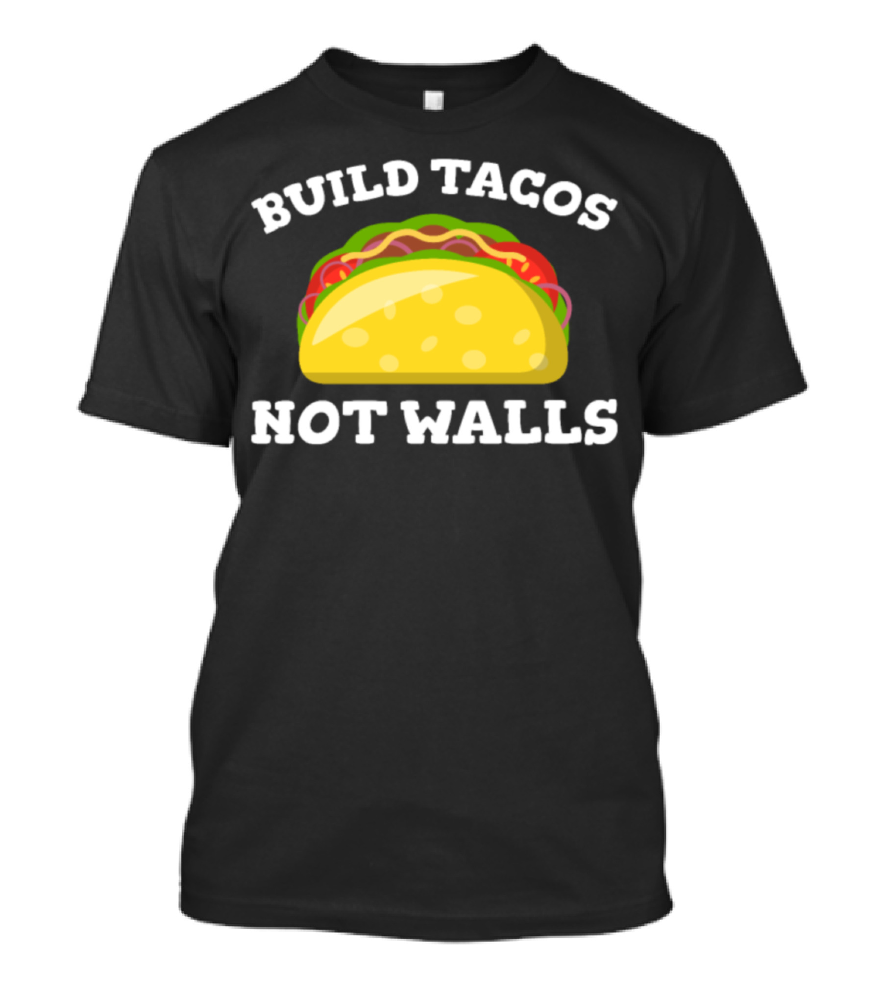Build Tacos Not Walls Taco T-Shirt