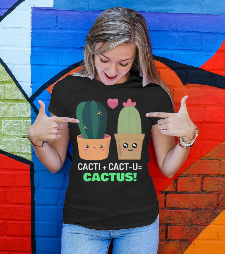 Cacti Plus Cact-U Equals Cactus Cute Cactus Pun With Heart T-Shirt