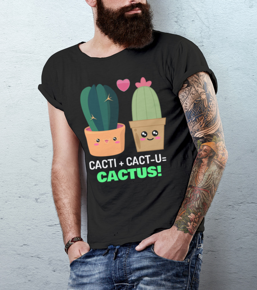 Cacti Plus Cact-U Equals Cactus Cute Cactus Pun With Heart T-Shirt