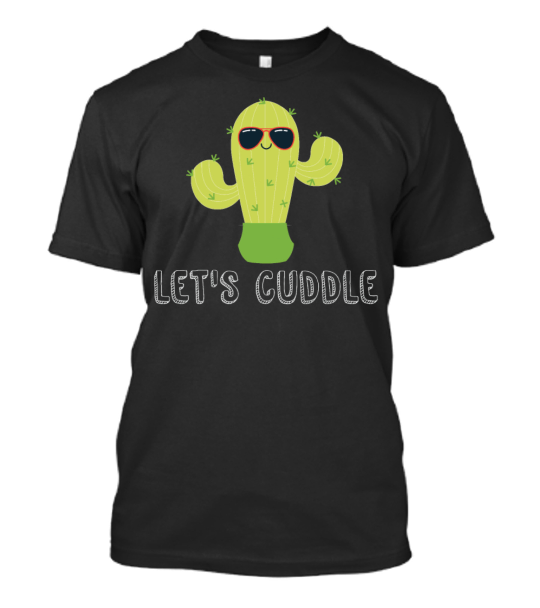 Let's Cuddle Cactus Cacti Gardening Garden T-Shirt