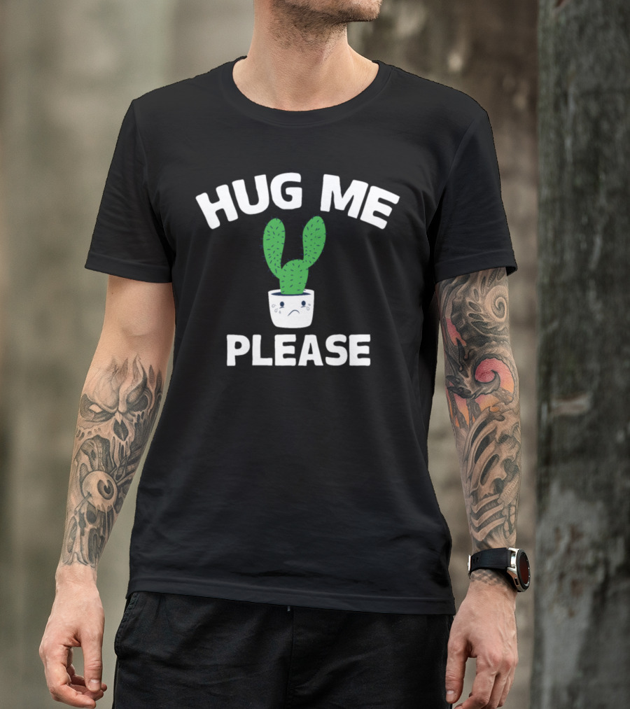 Hug Me Please Cactus Cacti Succulent Plant Cuddle T-Shirt