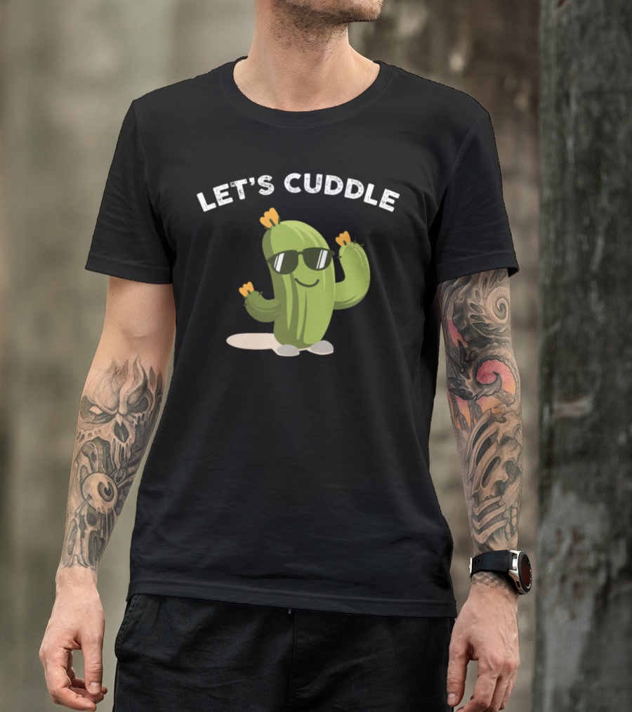 Let's Cuddle Cactus Flower Succulent Plant T-Shirt