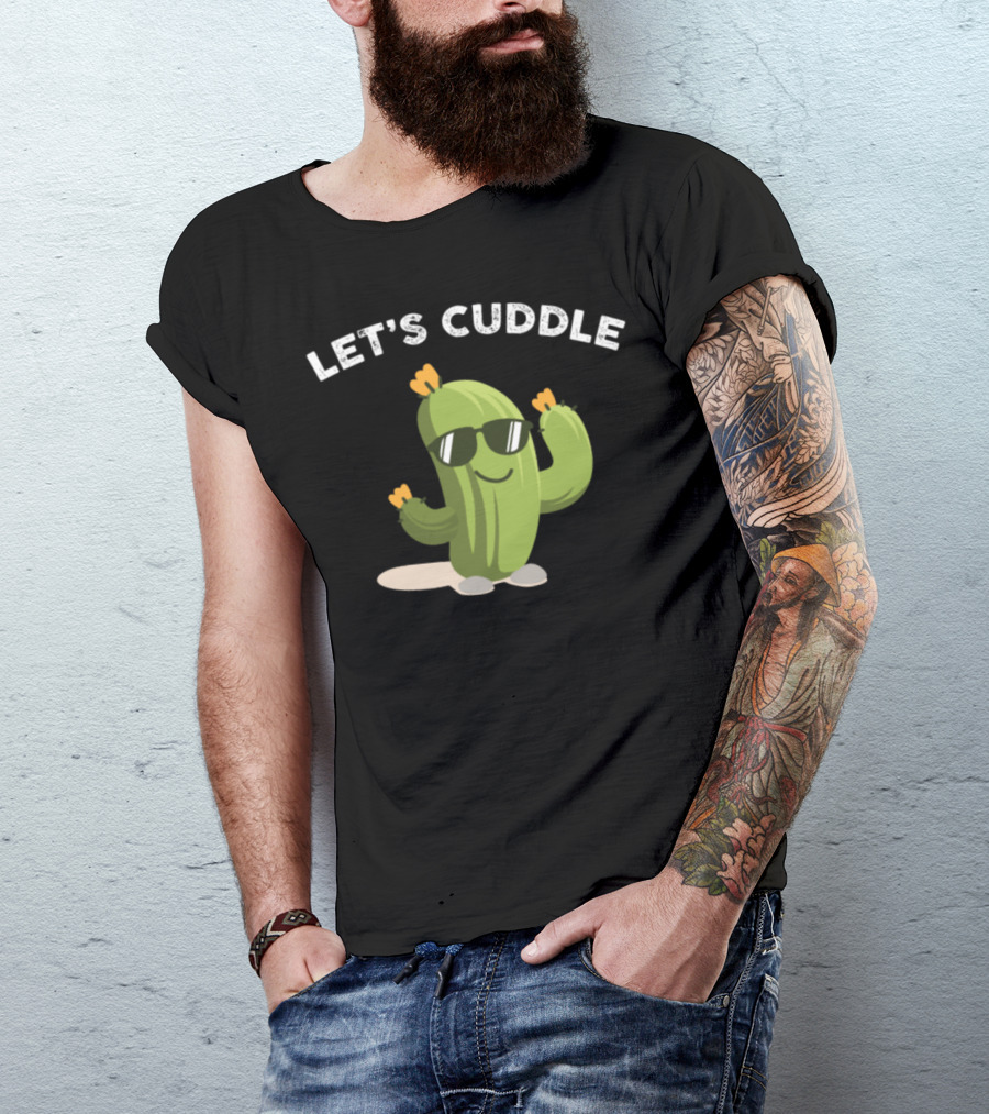 Let's Cuddle Cactus Flower Succulent Plant T-Shirt