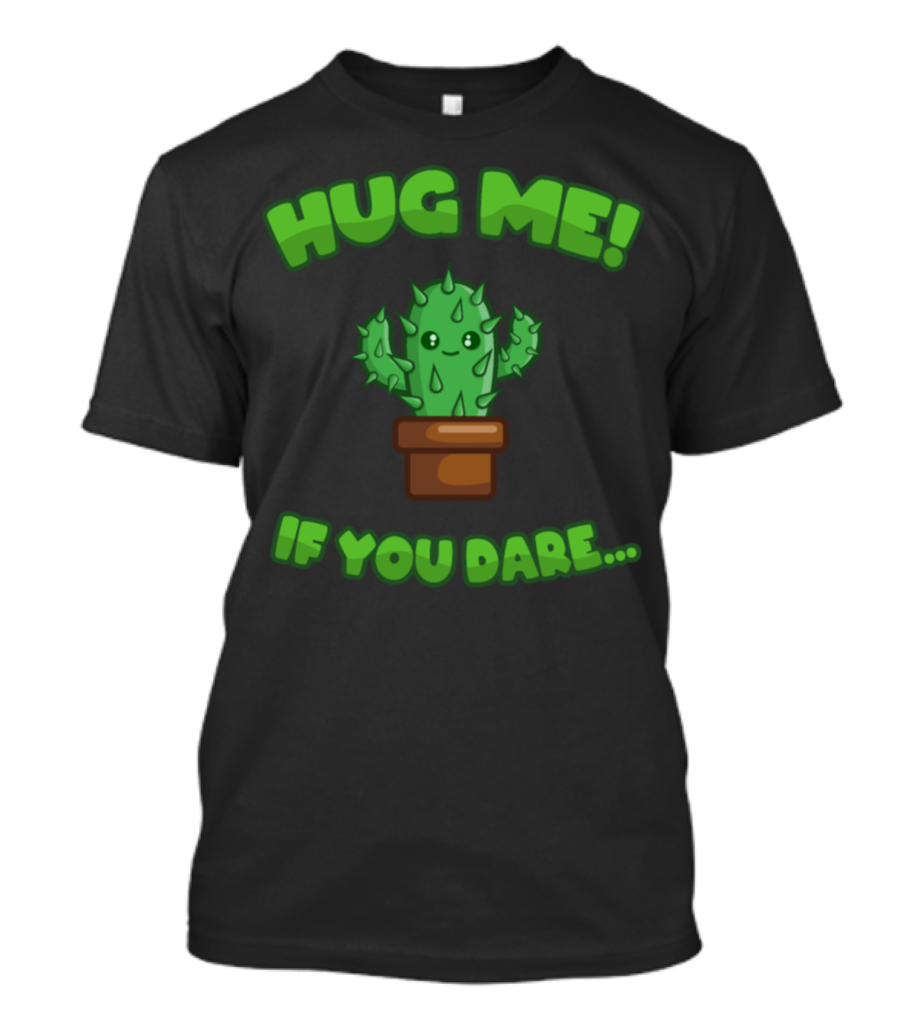 Hug Me Cactus If You Dare Funny Cute Plants Saying T-Shirt