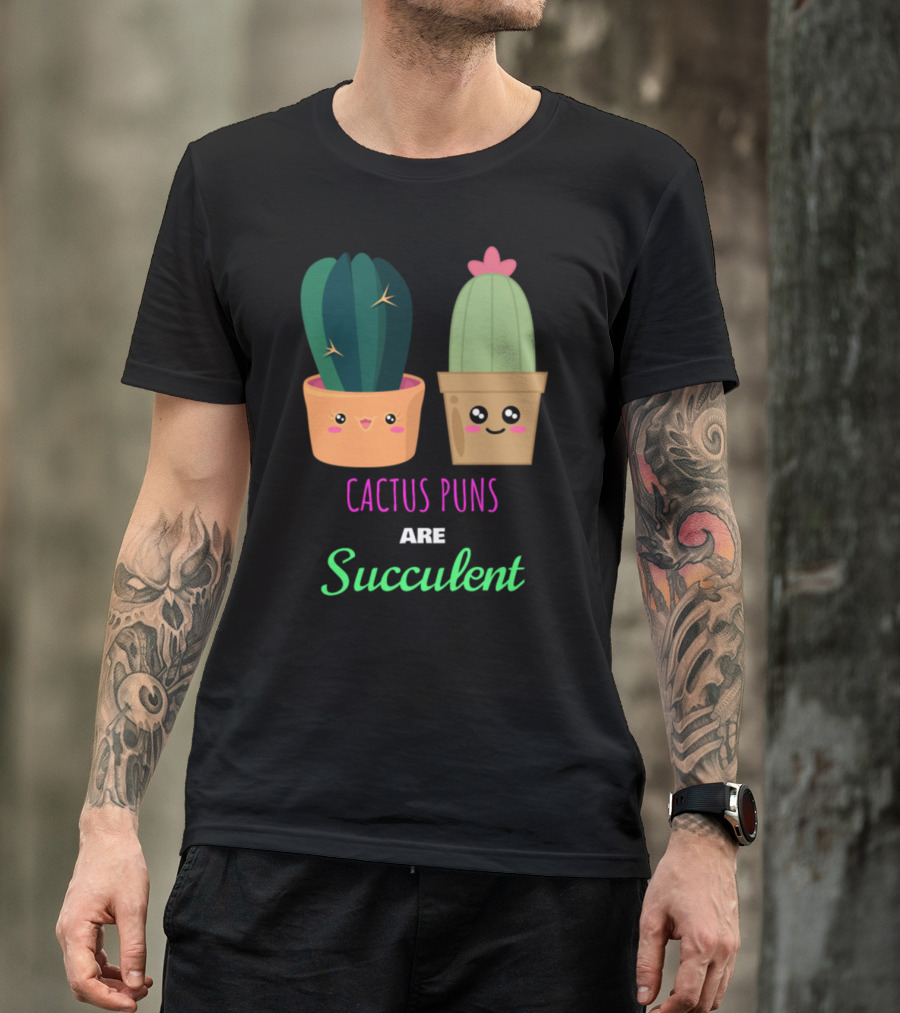 Cactus Puns Are Succulent Cute Funny Cacti Faces T-Shirt