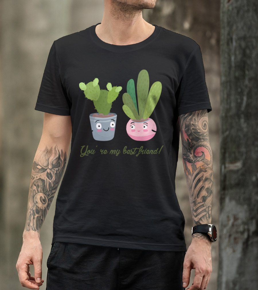 You're My Best Friend Cactus Potted Plants T-Shirt