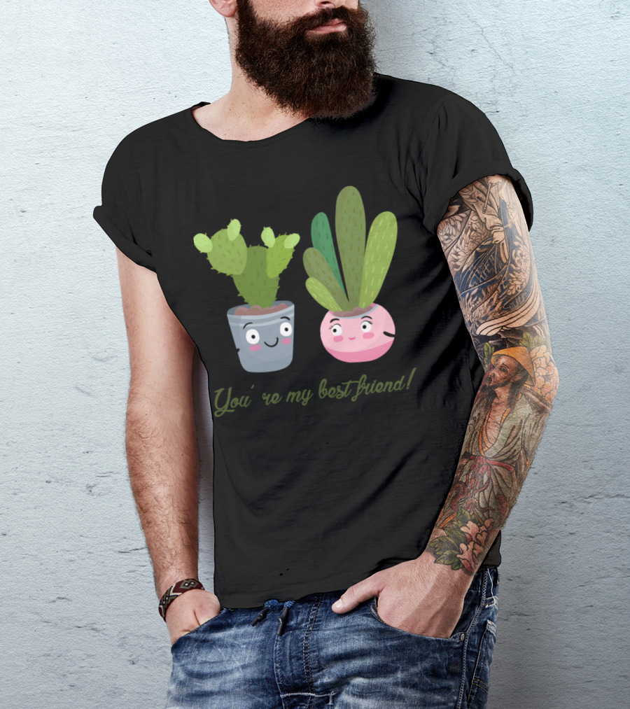 You're My Best Friend Cactus Potted Plants T-Shirt
