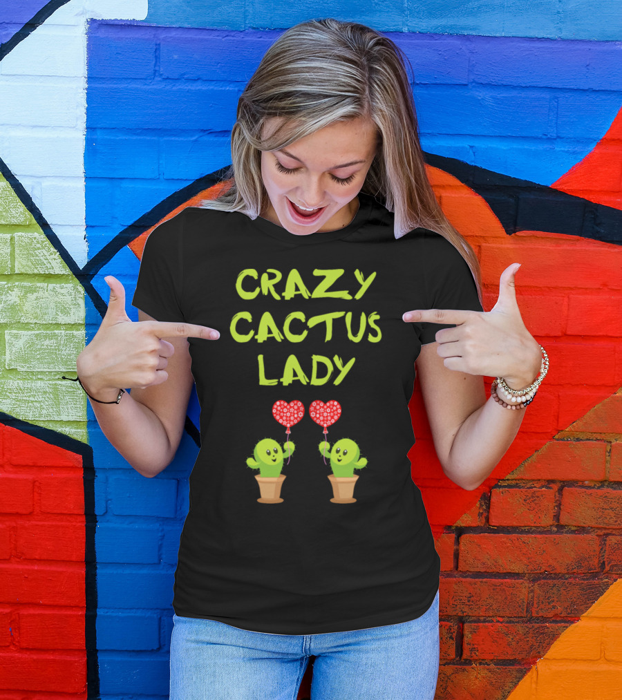 CRAZY CACTUS LADY Happy Cacti Holding Heart Balloons T-Shirt