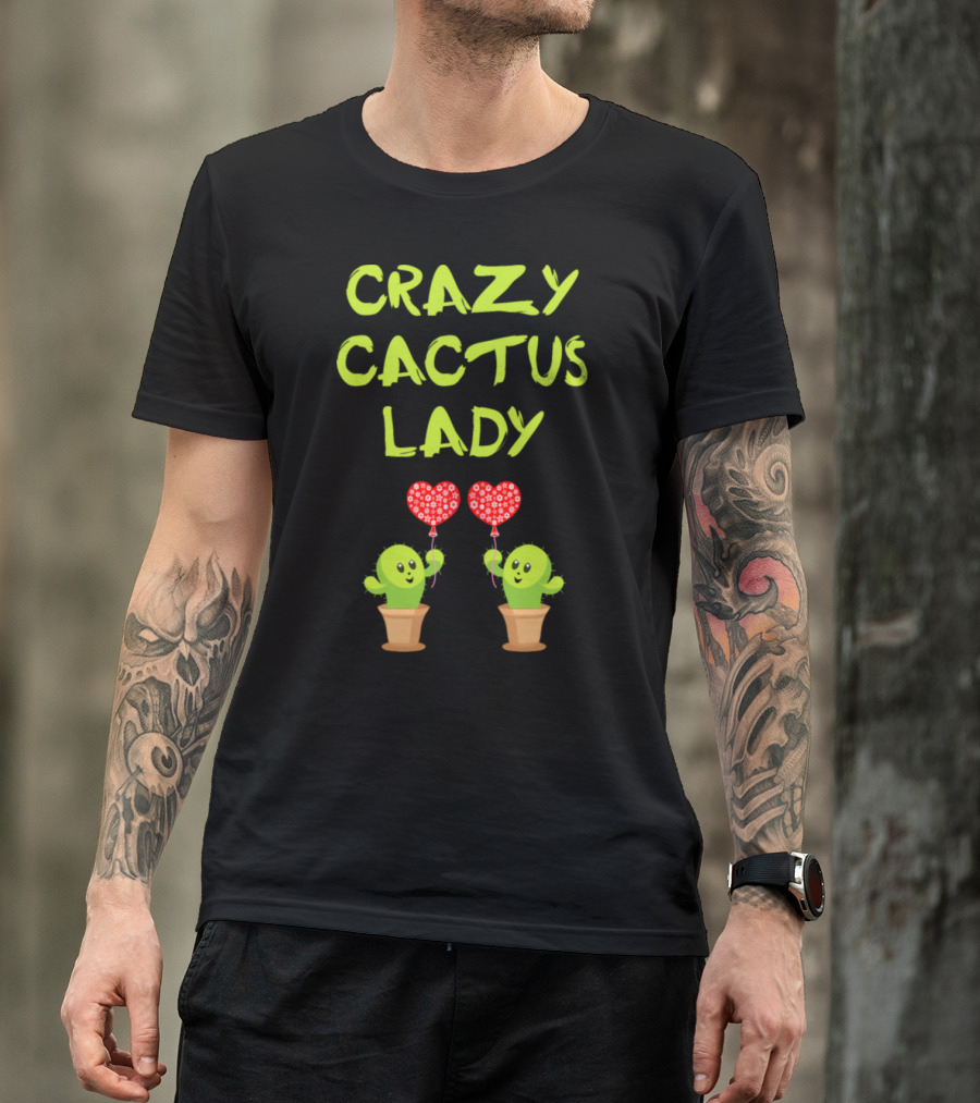 CRAZY CACTUS LADY Happy Cacti Holding Heart Balloons T-Shirt