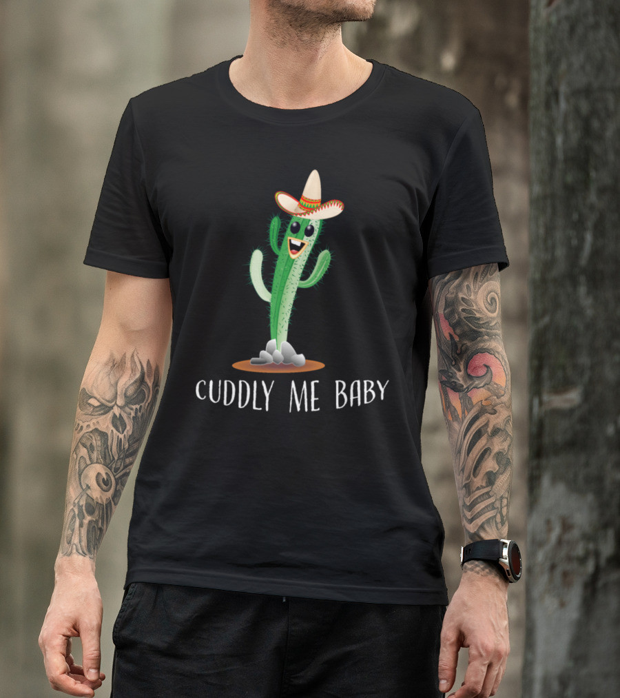Cuddly Me Baby Cactus Sombrero Prickly Mexican T-Shirt