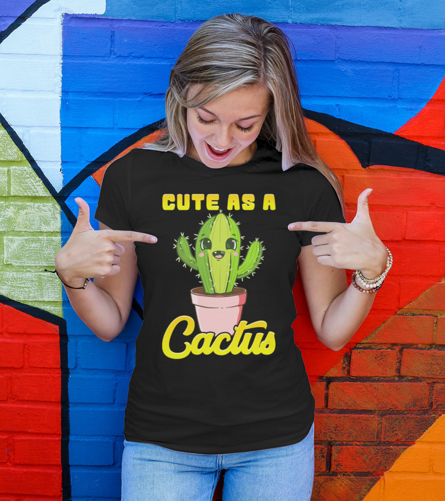 Cute As A Cactus Adorable Cactus T-Shirt