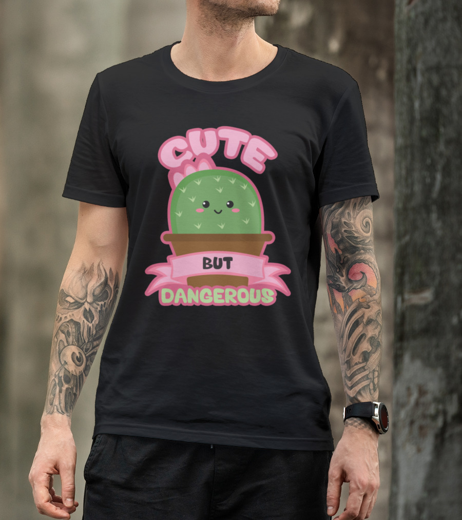 Cute But Dangerous Kawaii Cactus T-Shirt