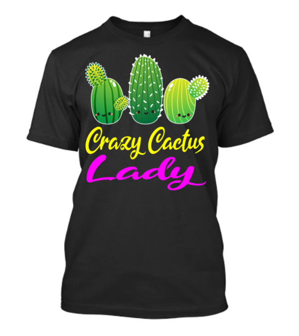 Crazy Cactus Lady Cute Cacti T-Shirt