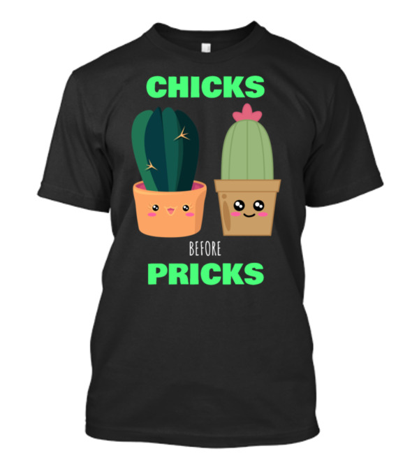Chicks Before Pricks Cute Cactus Pun Kawaii Faces T-Shirt