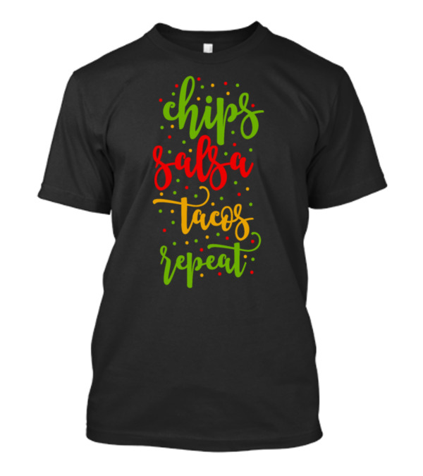 Chips Salsa Tacos Repeat Colorful Fiesta Dots T-Shirt