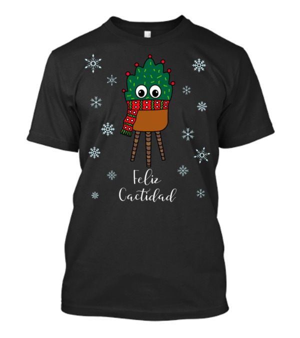 Feliz Cactidad Christmas Cactus With Scarf And Snowflakes T-Shirt