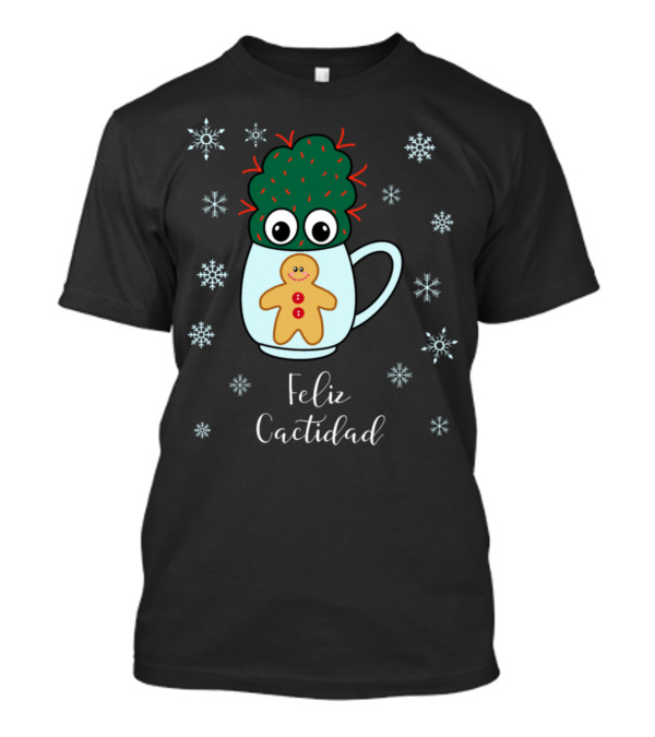 Feliz Cactidad Cute Cactus In Mug With Gingerbread Cookie And Snowflakes T-Shirt