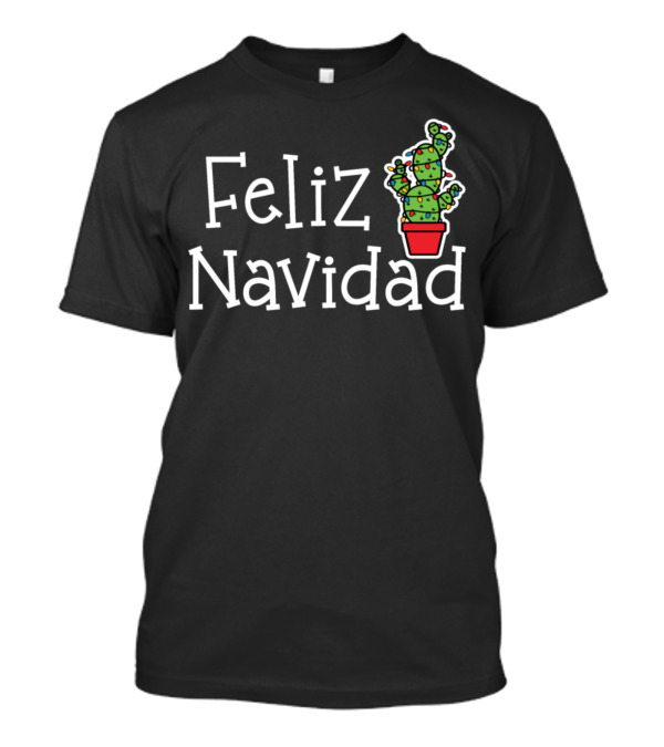 Feliz Navidad Spanish Merry Christmas Cactus Festive Holiday T-Shirt