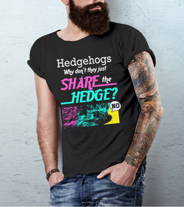 Hedgehogs Why Don't They Just Share The Hedge No Retro 70s Vintage Animal Lover Xi T-Shirt
