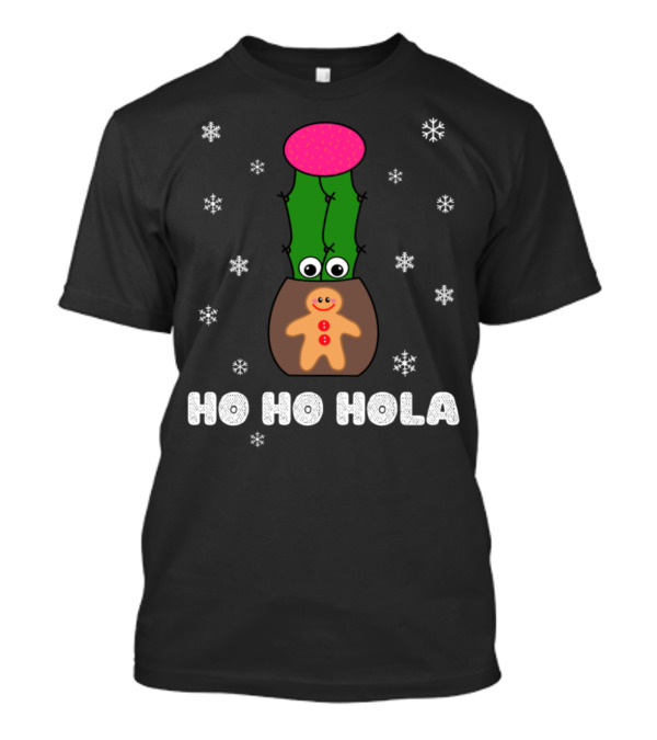 Ho Ho Hola Snowflakes And Cactus With Gingerbread Man Pot T-Shirt