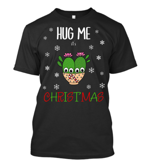 Hug Me It's Christmas Cacti Candy Cane Snowflakes T-Shirt