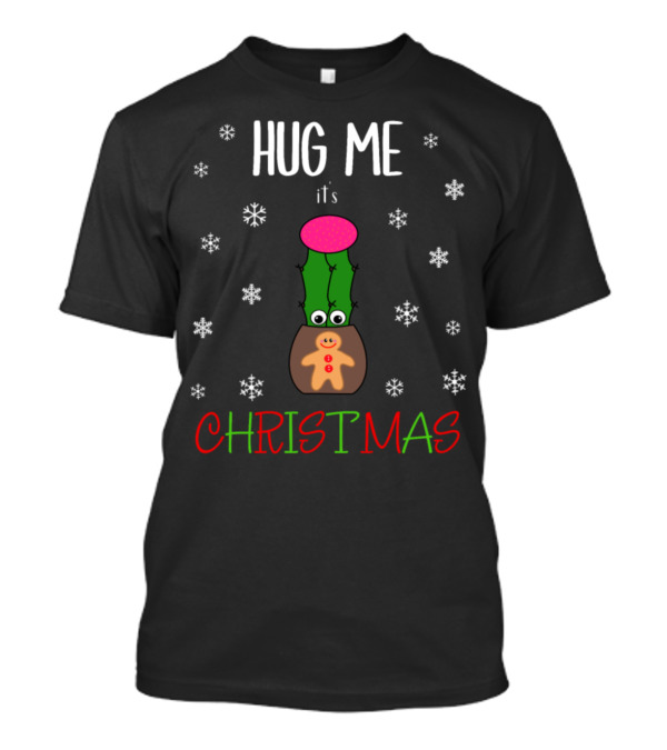 Hug Me It's Christmas Hybrid Cactus Gingerbread Snowflakes T-Shirt