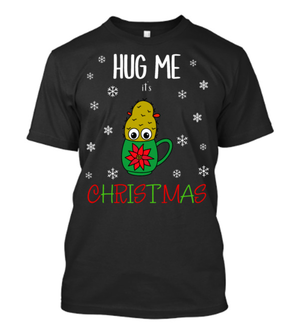 Hug Me It's Christmas Cactus In Festive Mug With Snowflakes T-Shirt