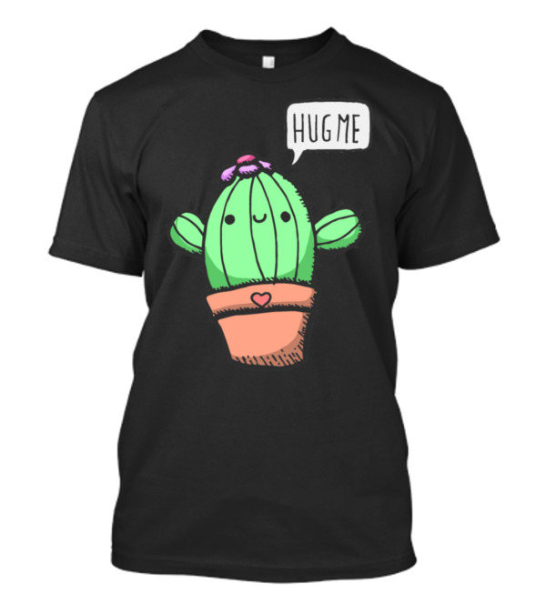 Hug Me Cute Funny Cactus With Heart Pot And Flower T-Shirt