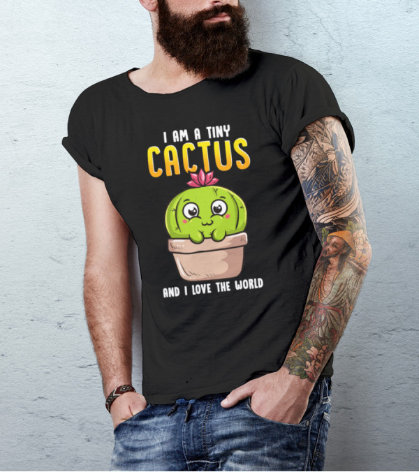 I Am A Tiny Cactus And I Love The World Cute Green Potted Plant With Pink Flower T-Shirt