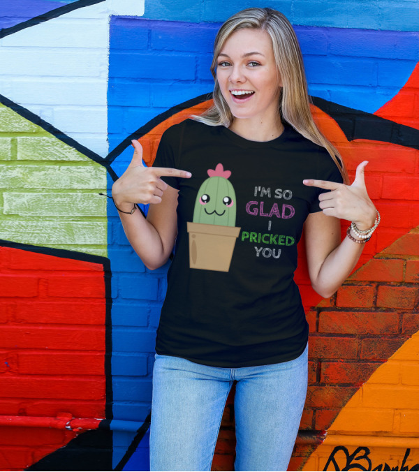 I'm So Glad I Pricked You Cute Cactus Pun Adorable Cactus Smiling In Flower Pot T-Shirt